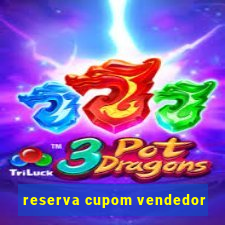 reserva cupom vendedor